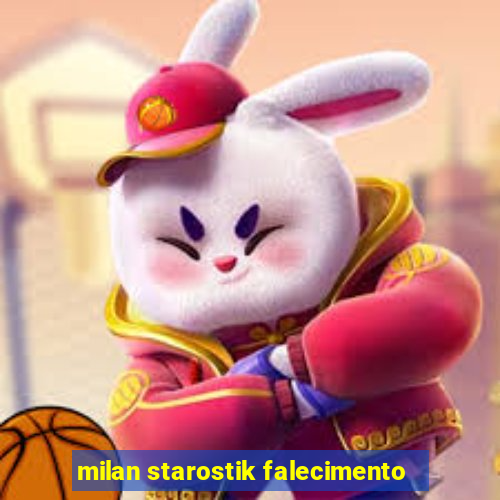 milan starostik falecimento